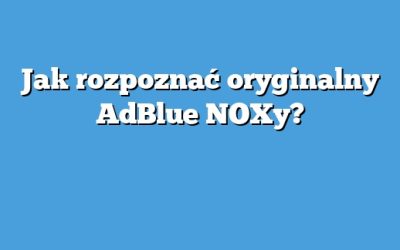 Jak rozpoznać oryginalny AdBlue NOXy?