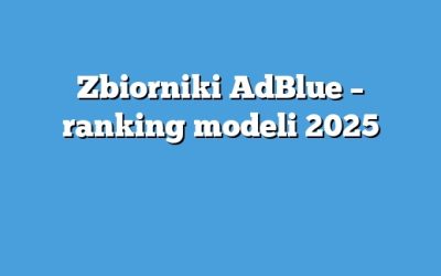 Zbiorniki AdBlue – ranking modeli 2025