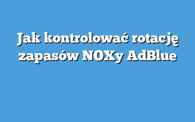 Jak kontrolować rotację zapasów NOXy AdBlue