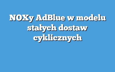 NOXy AdBlue w modelu stałych dostaw cyklicznych